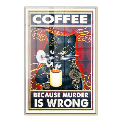 Coffee Because Murder is Wrong Acrylic Art Print