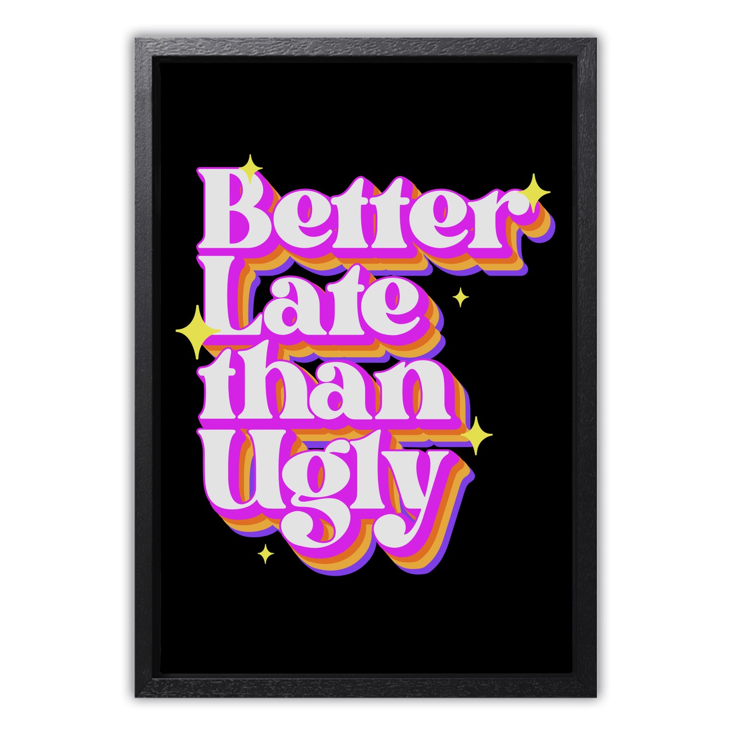 Better Late Than Ugly Canvas Art Print