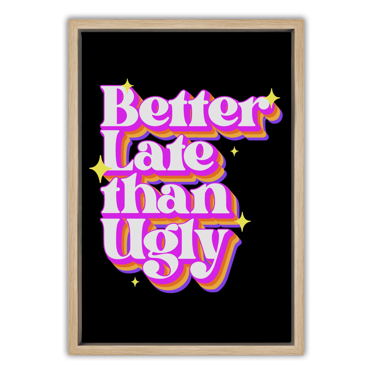 Better Late Than Ugly Canvas Art Print