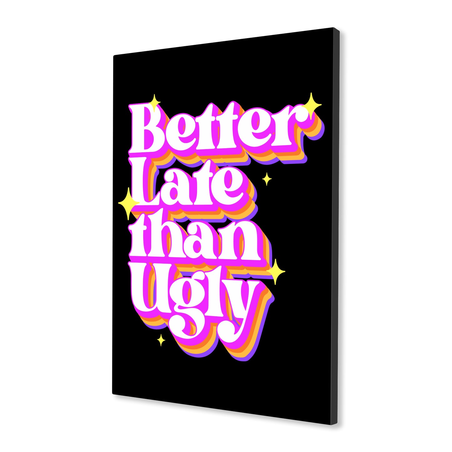 Better Late Than Ugly Canvas Art Print