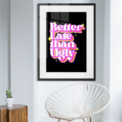 Better Late Than Ugly Framed Art Print